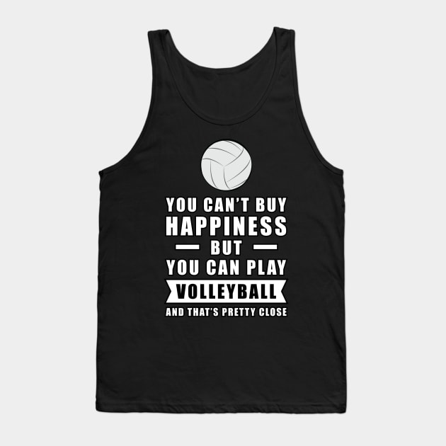 You can't buy Happiness but you can play Volleyball - and that's pretty close - Funny Quote Tank Top by DesignWood-Sport